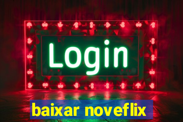 baixar noveflix